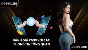 Đánh giá PG99 với các thông tin tổng quan