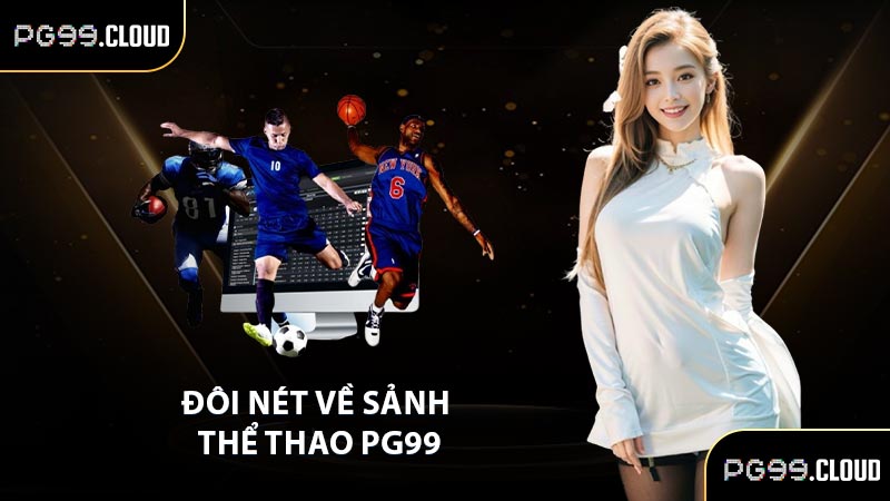 Đôi nét về sảnh thể thao PG99