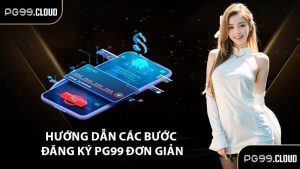 Hướng dẫn các bước đăng ký PG99 đơn giản