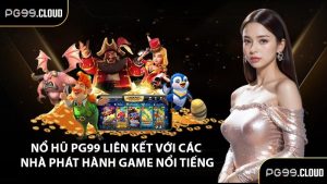 Nổ hũ PG99 liên kết với các nhà phát hành game nổi tiếng