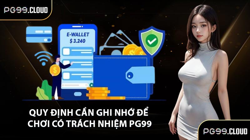 Quy định cần nhớ về chơi có trách nhiệm PG99